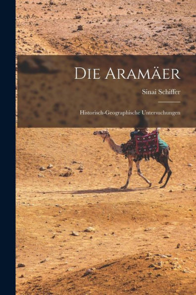Die Aramäer; Historisch-Geographische Untersuchungen (German Edition)