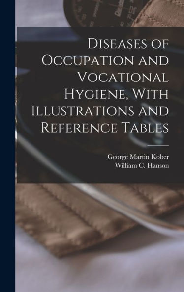 Diseases Of Occupation And Vocational Hygiene, With Illustrations And Reference Tables