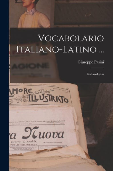 Vocabolario Italiano-Latino ...: Italian-Latin (Italian Edition)