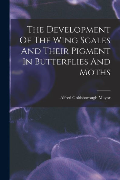 The Development Of The Wing Scales And Their Pigment In Butterflies And Moths