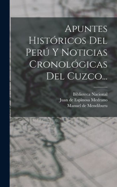 Apuntes Históricos Del Perú Y Noticias Cronológicas Del Cuzco... (Spanish Edition)