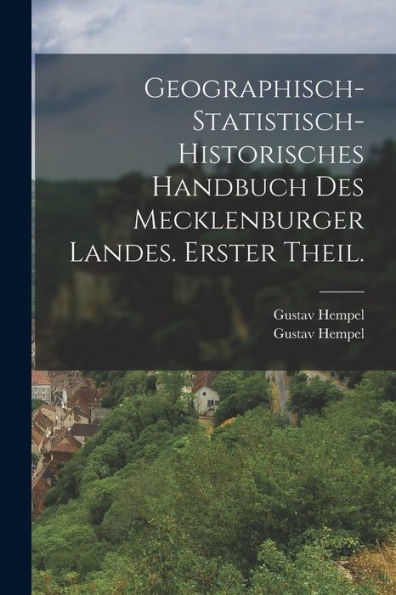 Geographisch-Statistisch-Historisches Handbuch Des Mecklenburger Landes. Erster Theil. (German Edition)