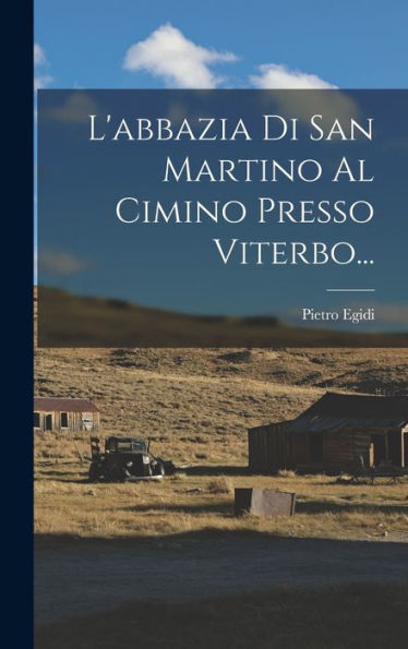 L'Abbazia Di San Martino Al Cimino Presso Viterbo... (Italian Edition)