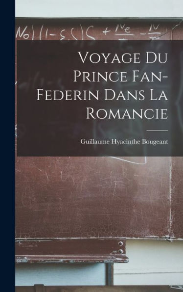 Voyage Du Prince Fan-Federin Dans La Romancie (French Edition)