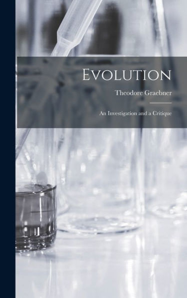 Evolution: An Investigation And A Critique