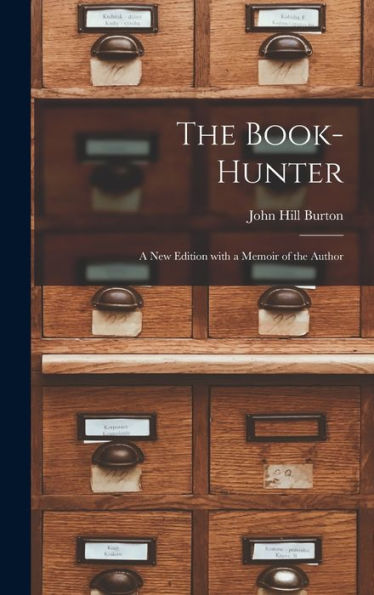 The Book-Hunter: A New Edition With A Memoir Of The Author