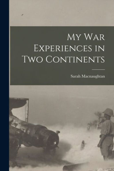 My War Experiences In Two Continents
