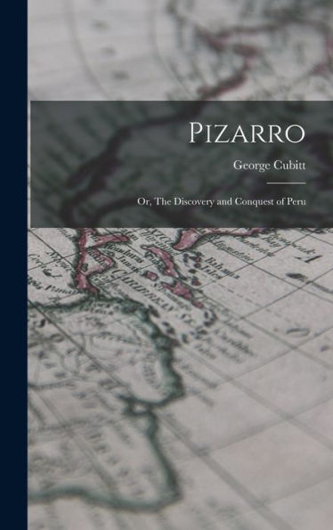 Pizarro: Or, The Discovery And Conquest Of Peru