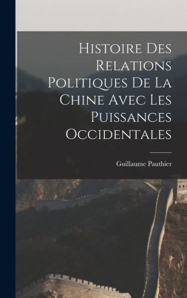 Histoire Des Relations Politiques De La Chine Avec Les Puissances Occidentales