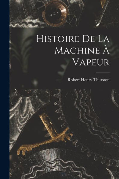 Histoire De La Machine ?Vapeur