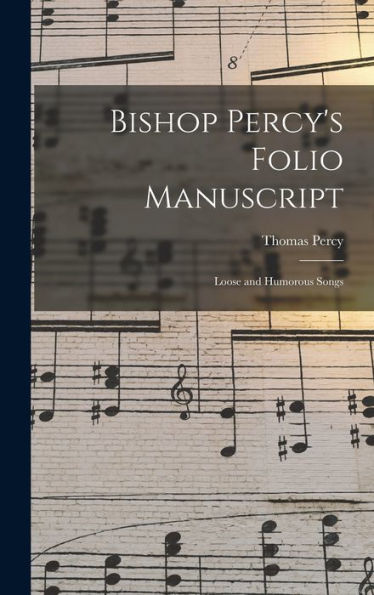 Bishop Percy's Folio Manuscript: Loose And Humorous Songs