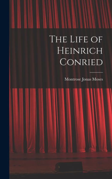 The Life Of Heinrich Conried