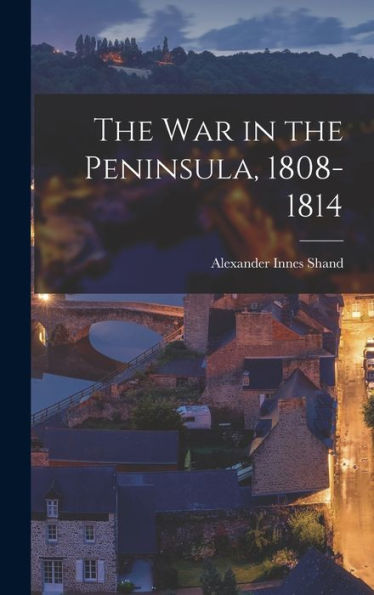 The War In The Peninsula, 1808-1814