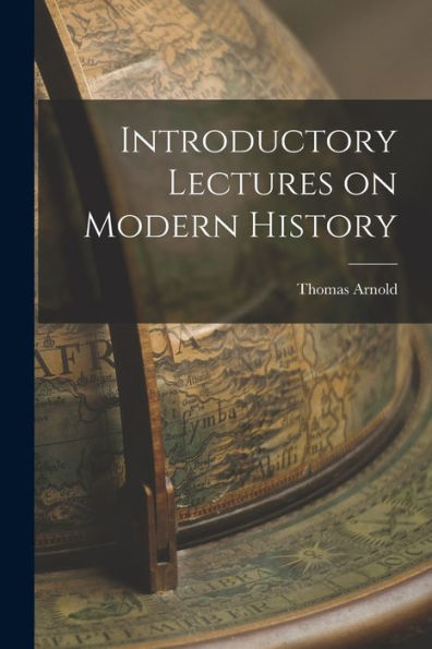 Introductory Lectures On Modern History