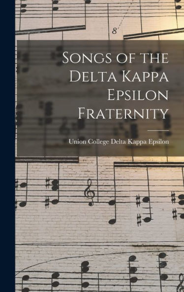 Songs Of The Delta Kappa Epsilon Fraternity