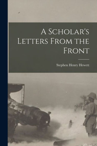 A Scholar's Letters From The Front