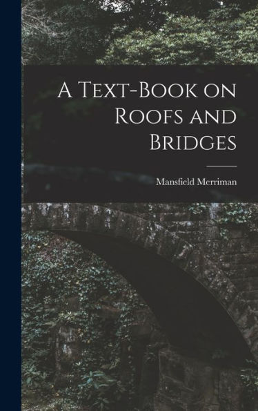 A Text-Book On Roofs And Bridges