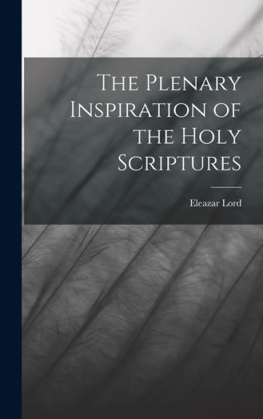 The Plenary Inspiration Of The Holy Scriptures