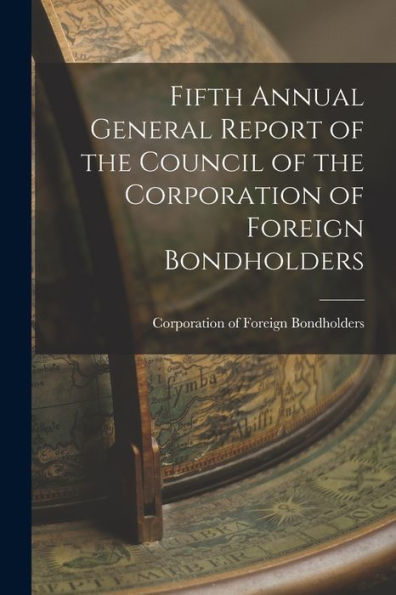 Fifth Annual General Report Of The Council Of The Corporation Of Foreign Bondholders