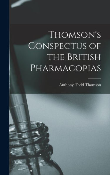 Thomson's Conspectus Of The British Pharmacopias