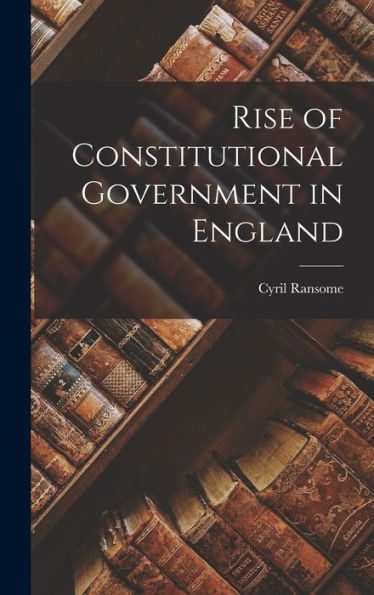 Rise Of Constitutional Government In England