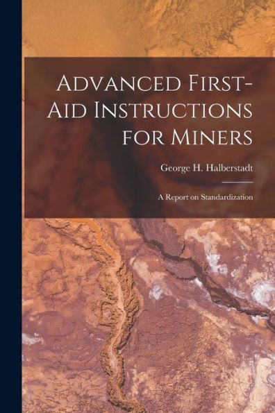 Advanced First-Aid Instructions For Miners: A Report On Standardization