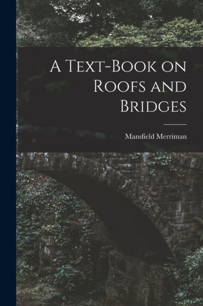 A Text-Book On Roofs And Bridges