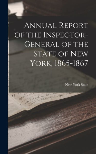 Annual Report Of The Inspector-General Of The State Of New York, 1865-1867