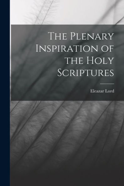 The Plenary Inspiration Of The Holy Scriptures