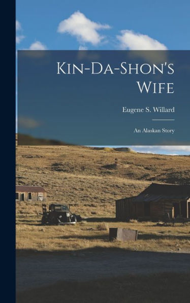 Kin-Da-Shon's Wife: An Alaskan Story