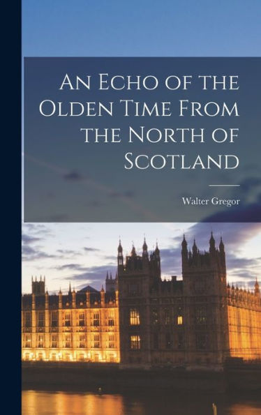 An Echo Of The Olden Time From The North Of Scotland
