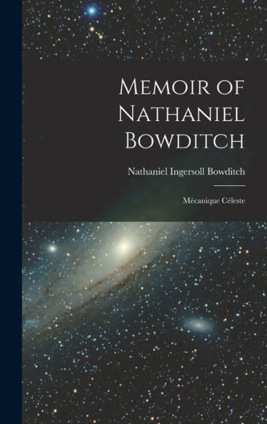 Memoir Of Nathaniel Bowditch: Mecanique Céleste