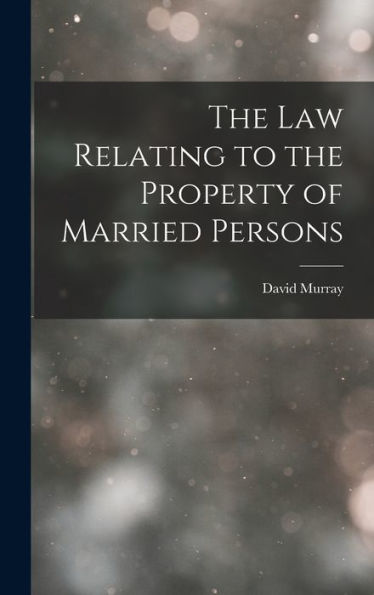 The Law Relating To The Property Of Married Persons
