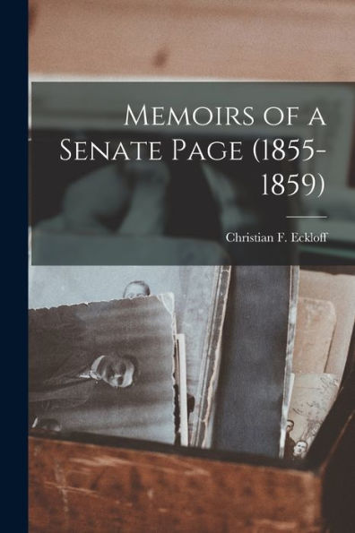 Memoirs Of A Senate Page (1855-1859)