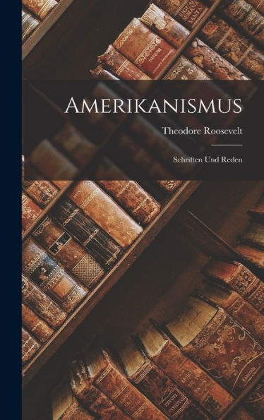 Amerikanismus: Schriften Und Reden