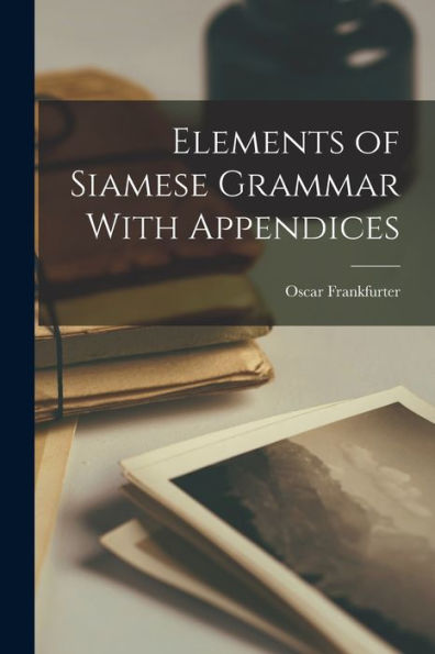 Elements Of Siamese Grammar With Appendices