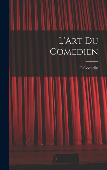 L'Art Du Comedien (French Edition)