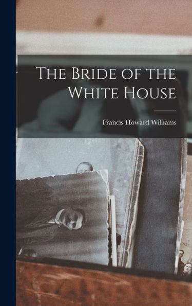 The Bride Of The White House