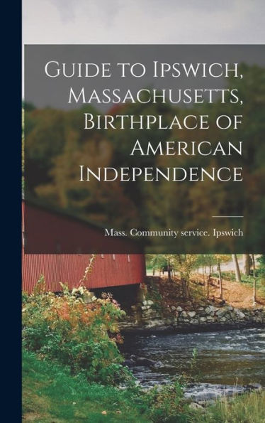 Guide To Ipswich, Massachusetts, Birthplace Of American Independence