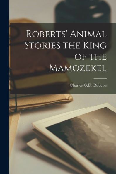 Roberts' Animal Stories The King Of The Mamozekel