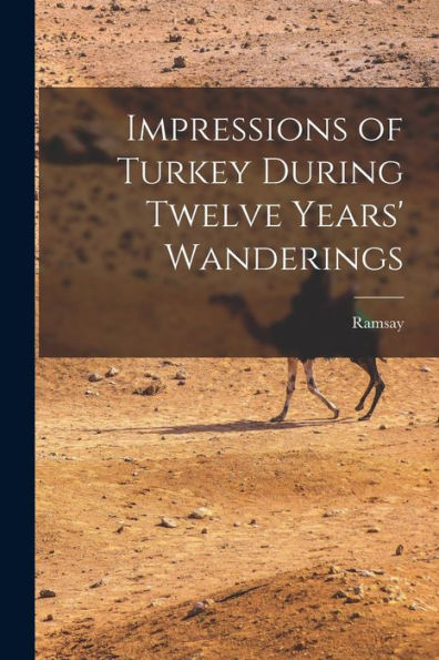 Impressions Of Turkey During Twelve Years' Wanderings