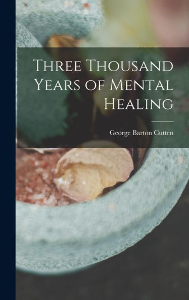 Three Thousand Years Of Mental Healing