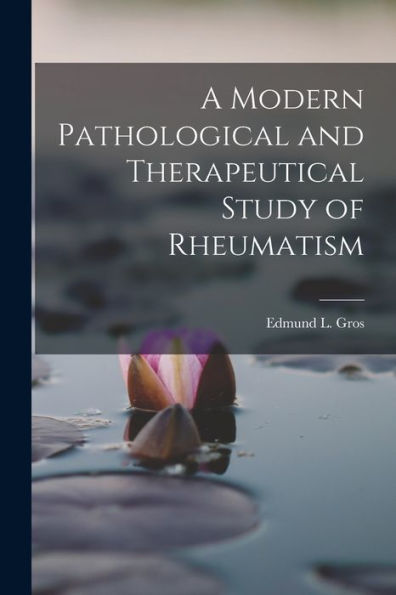 A Modern Pathological And Therapeutical Study Of Rheumatism