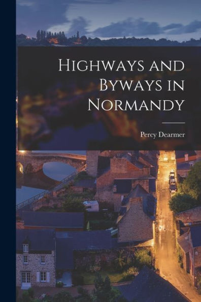 Highways And Byways In Normandy