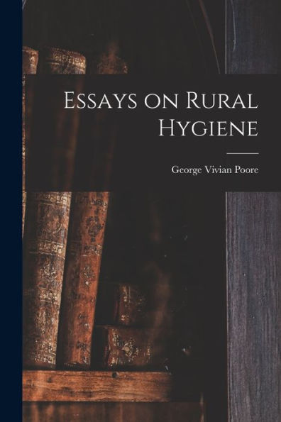 Essays On Rural Hygiene