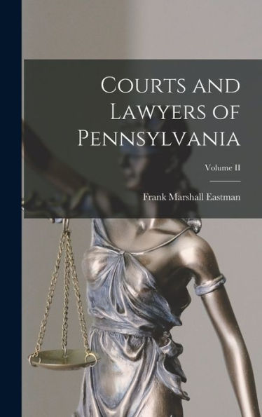 Courts And Lawyers Of Pennsylvania; Volume Ii
