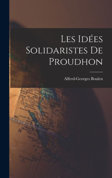 Les Id?S Solidaristes De Proudhon (French Edition)