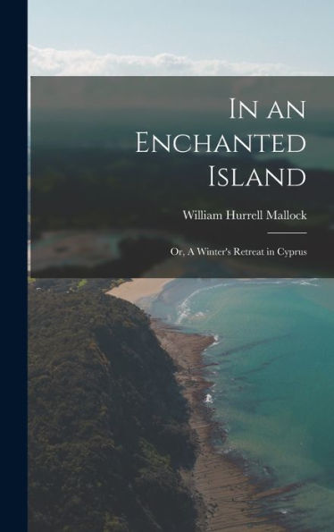 In An Enchanted Island; Or, A Winter's Retreat In Cyprus