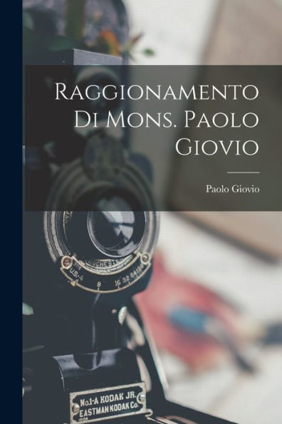 Raggionamento Di Mons. Paolo Giovio (Italian Edition)