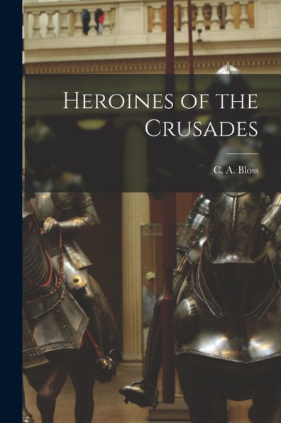 Heroines Of The Crusades